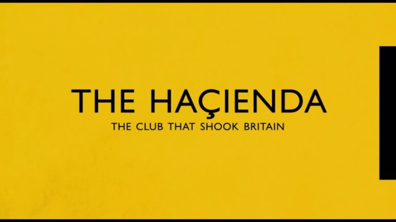 The Hacienda The Club that Shook Britain yellow banner