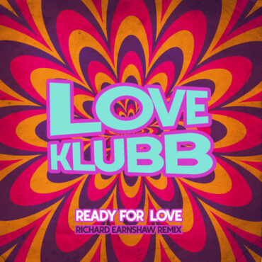 Ready For Love - Love Klubb, Richard Earnshaw