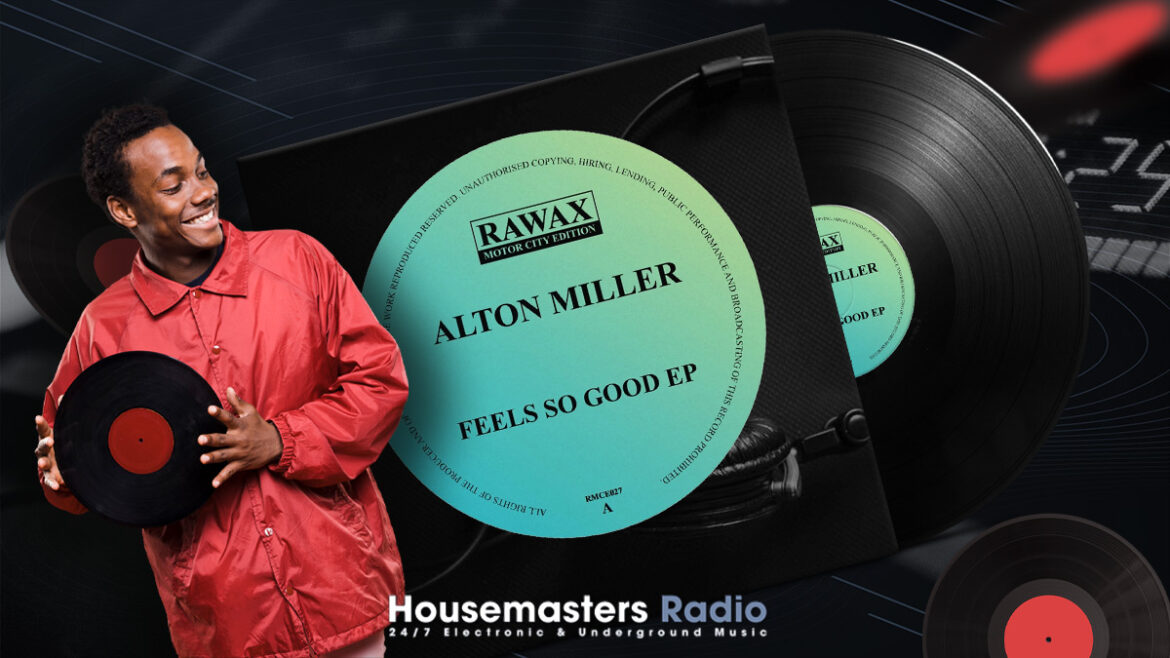 HMR Selects: Alton Miller – Feels So Good EP
